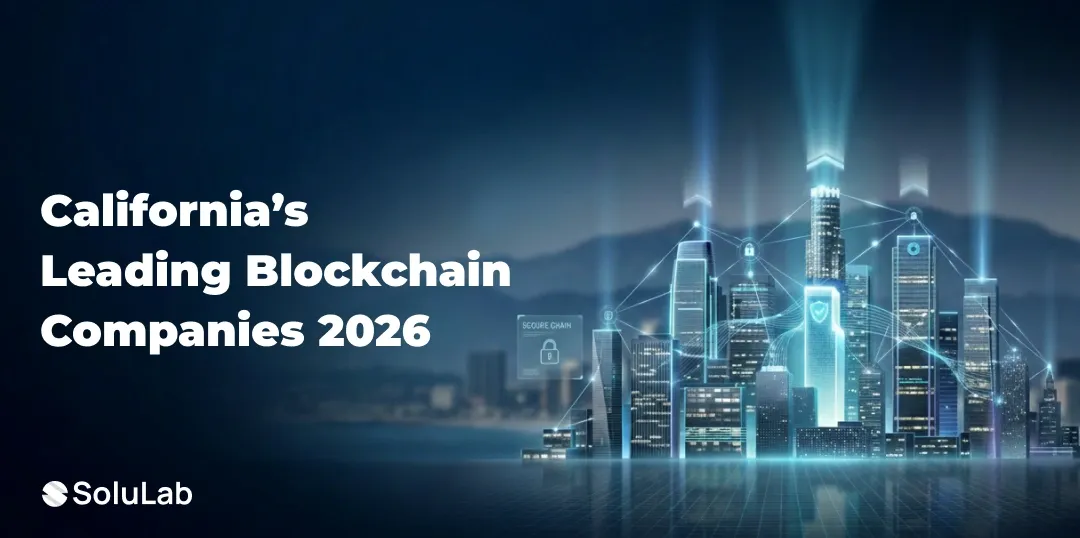 5 Blockchain Development Companies in California Setting Industry Standards in 2026