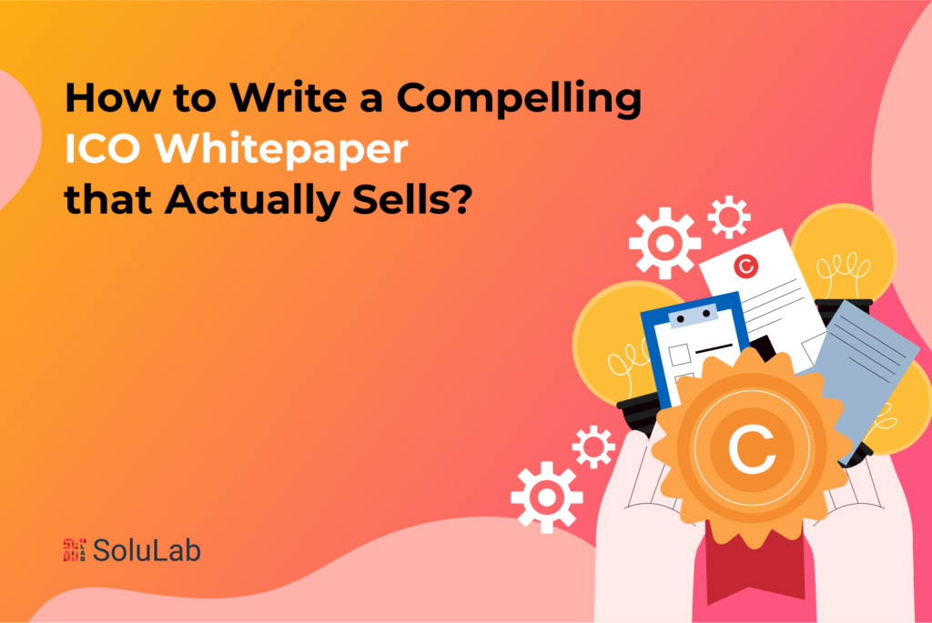 How To Write A Compelling ICO Whitepaper That Actually Sells?