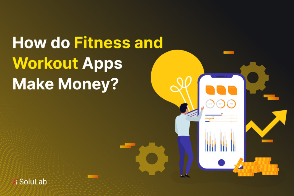 How Do Fitness And Workout Apps Make Money?