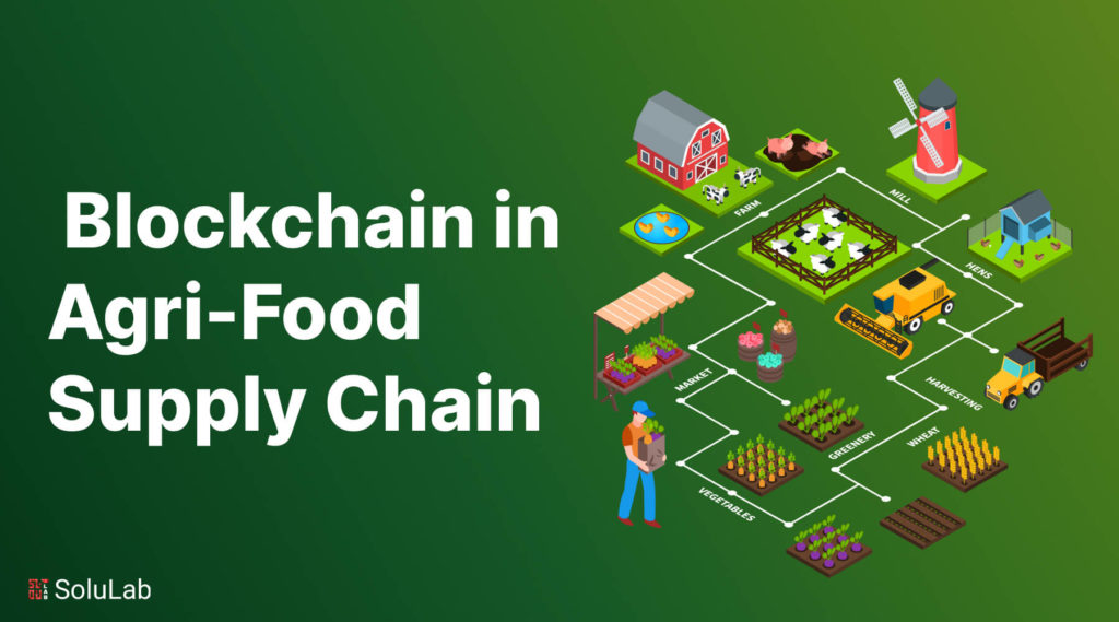 Blockchain in Agri-Food Supply Chain