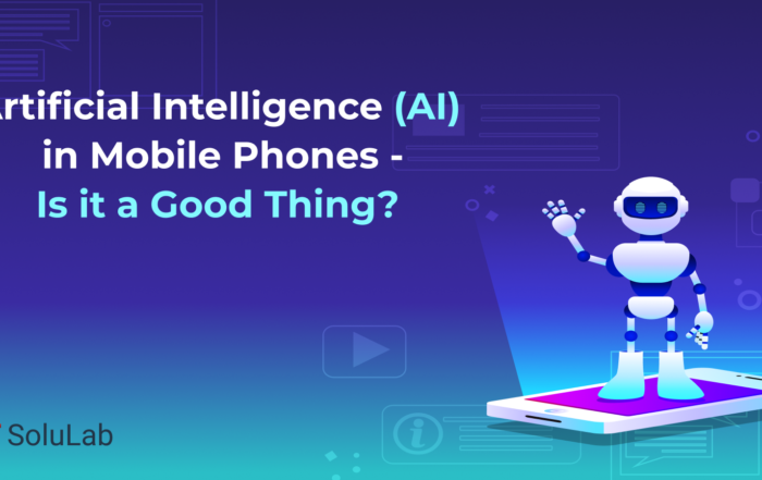 Artificial Intelligence (AI) in Mobile Phones – Is it a Good Thing?