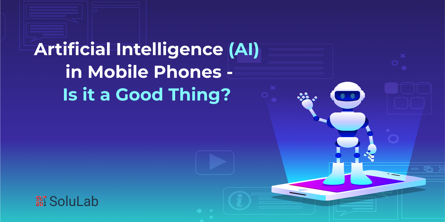 Artificial Intelligence (AI) in Mobile Phones – Is it a Good Thing?