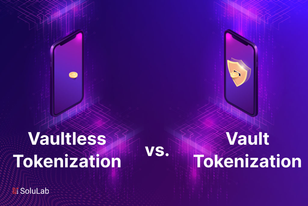 Vaultless Tokenization vs. Vault Tokenization