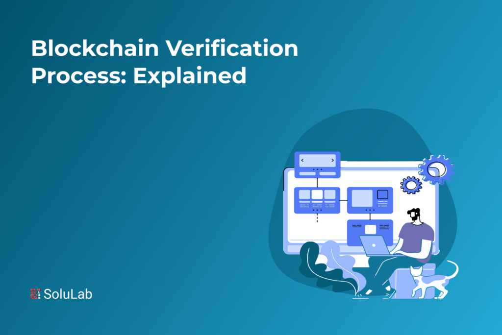 Blockchain Verification Process: Explained