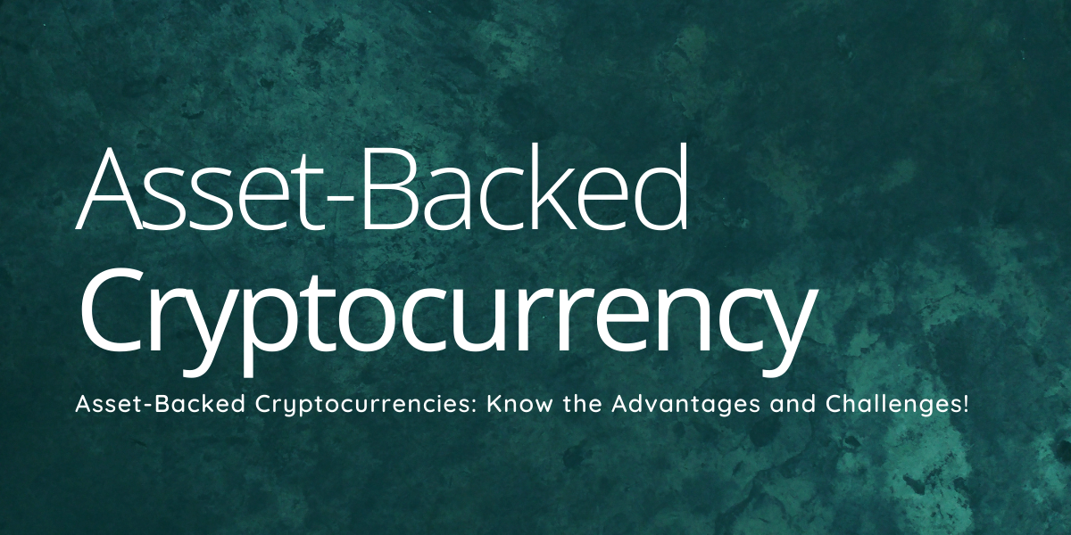 What is Asset Backed Cryptocurrency? - Detail Explanation