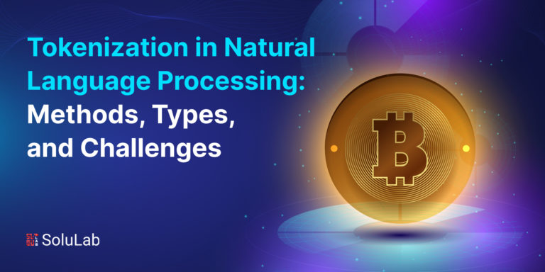 Tokenization in Natural Language Processing: Methods, Types, and Challenges