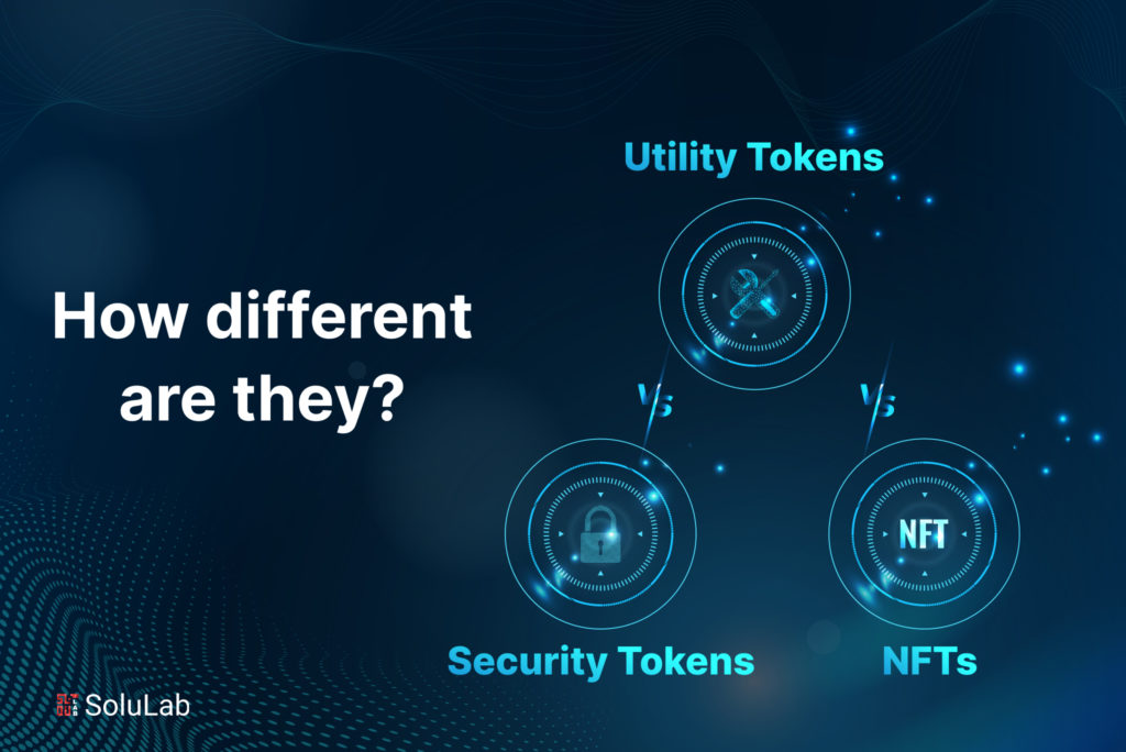 Security Tokens vs Utility Tokens vs NFTs - How different are they?