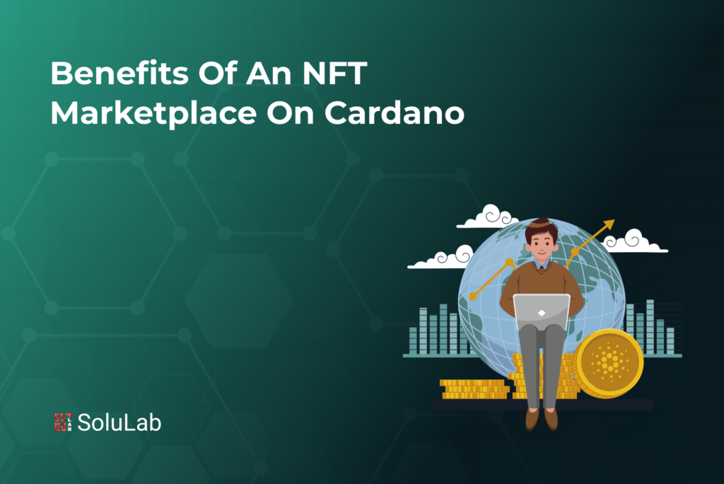 Benefits Of An NFT Marketplace On Cardano