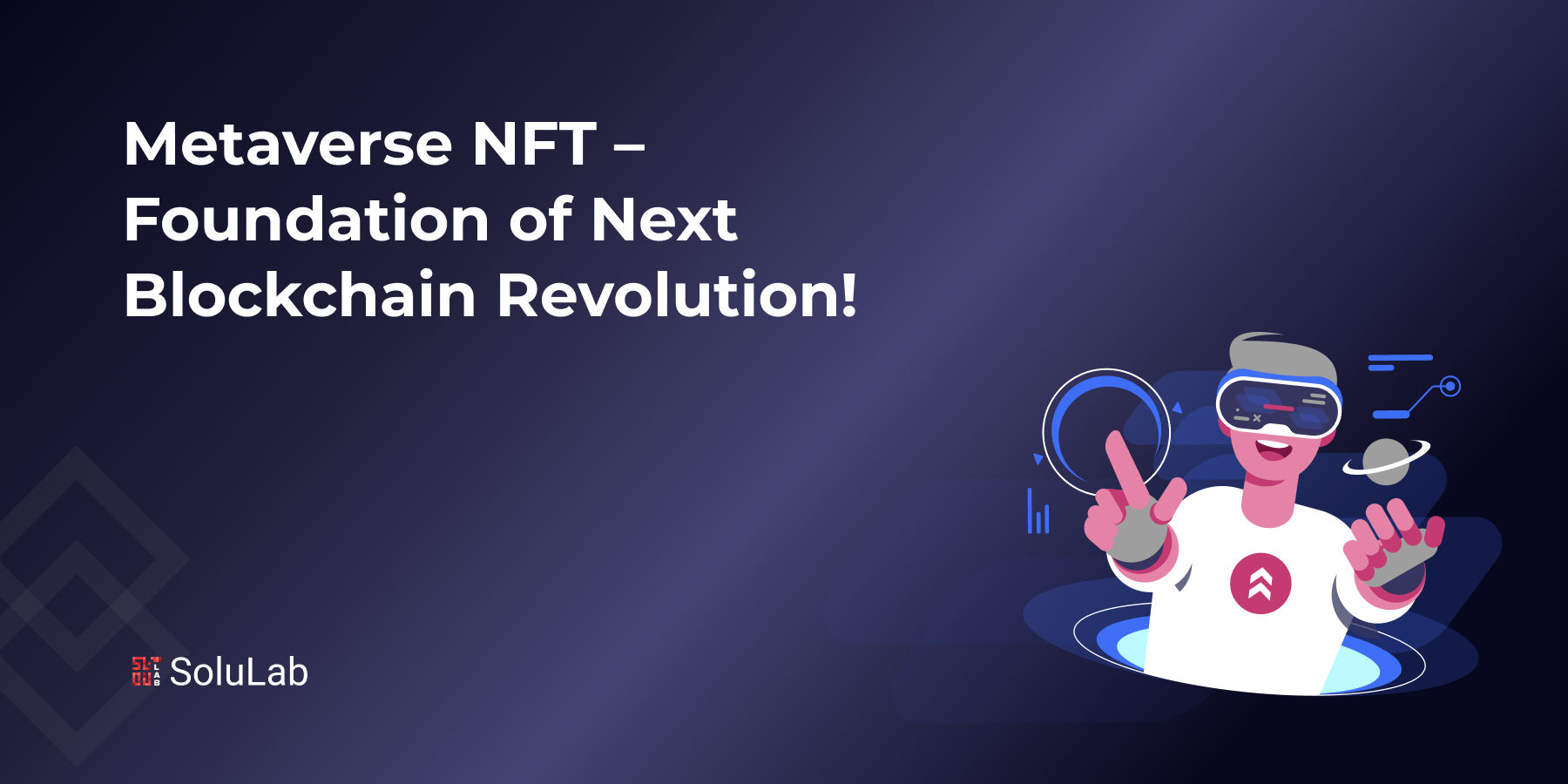 Metaverse NFT – Foundation Of Next Blockchain Revolution!