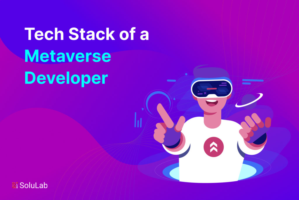 Tech Stack of a Metaverse Developer