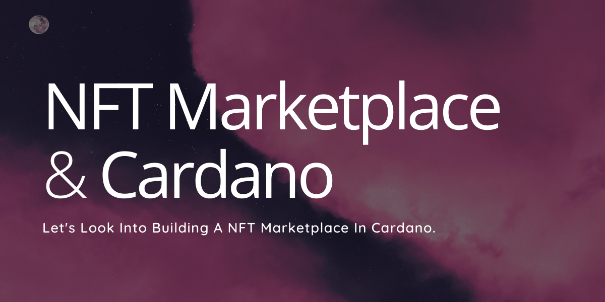 Benefits Of An Nft Marketplace On Cardano