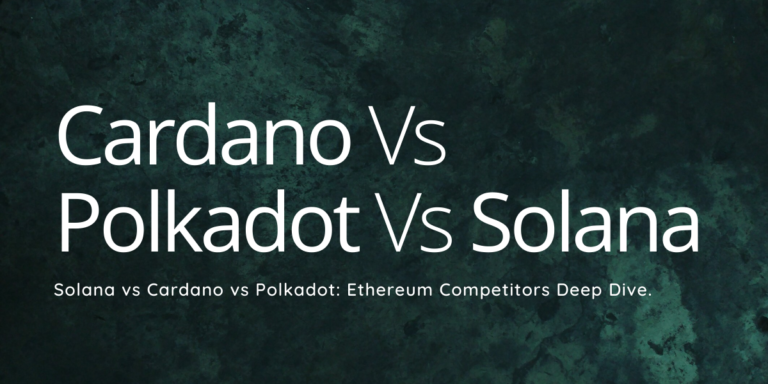 Cardano vs Polkadot vs Solana