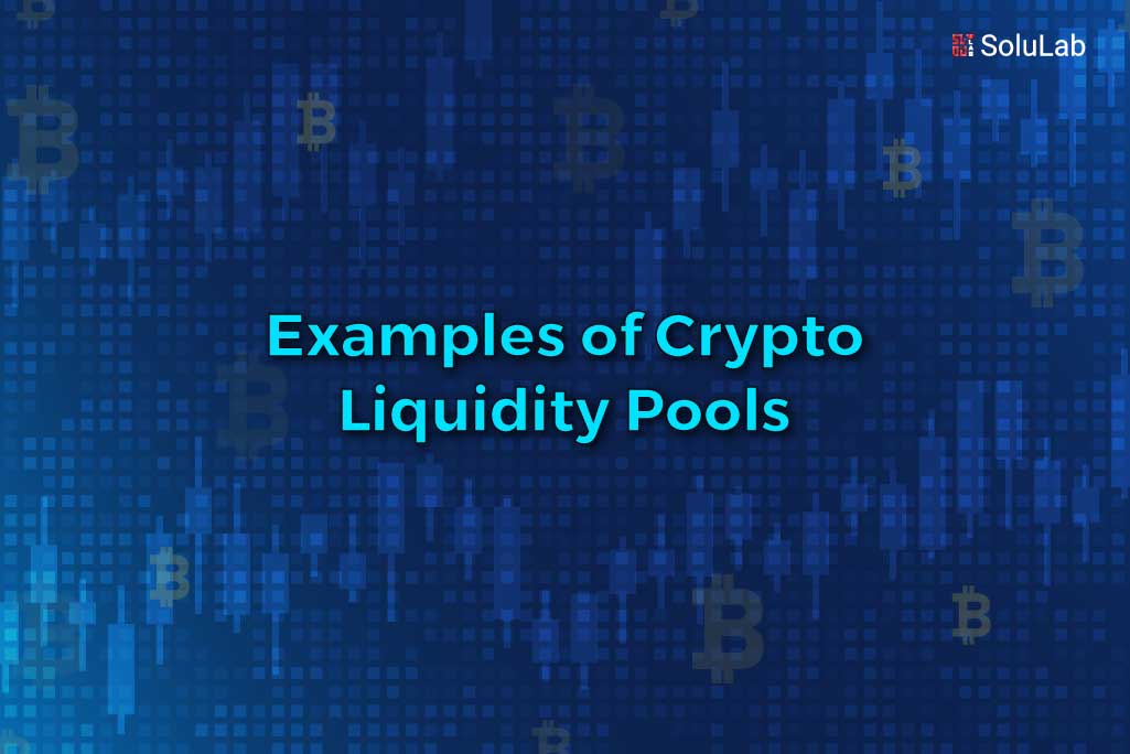 Examples of Crypto Liquidty Pools