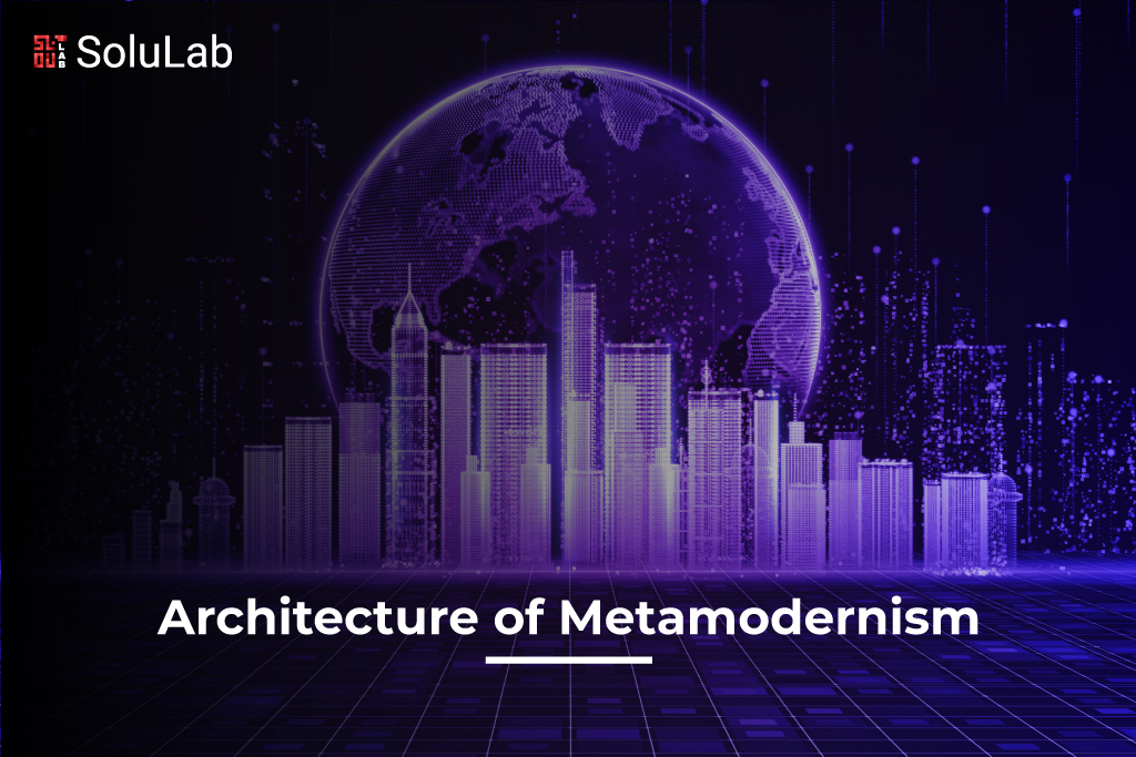 Architecture of Metamodernism