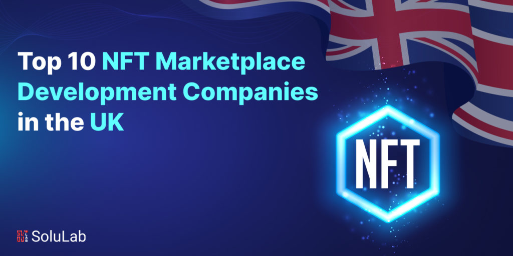 Top 10 NFT Marketplace Development Companies In The UK