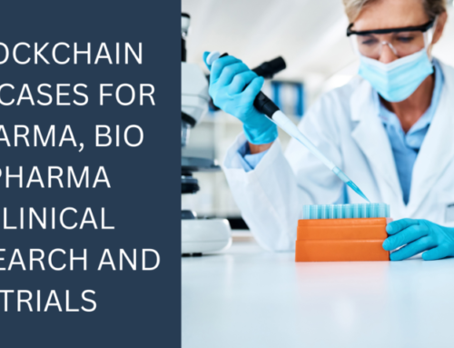 Blockchain Use Cases For Pharma – Bio Pharma Clinical Research and Trials