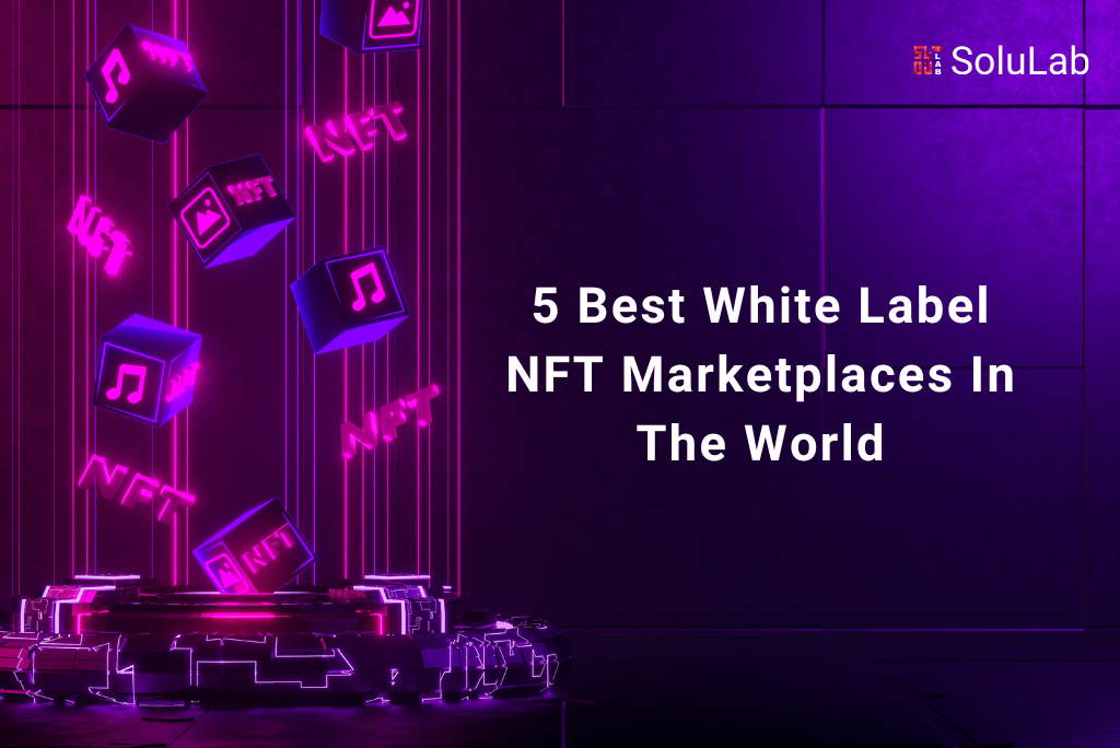 5 Best White Label NFT Marketplaces In The World