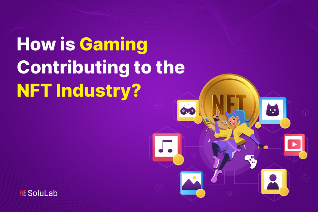 How is Gaming Contributing to the NFT Industry?