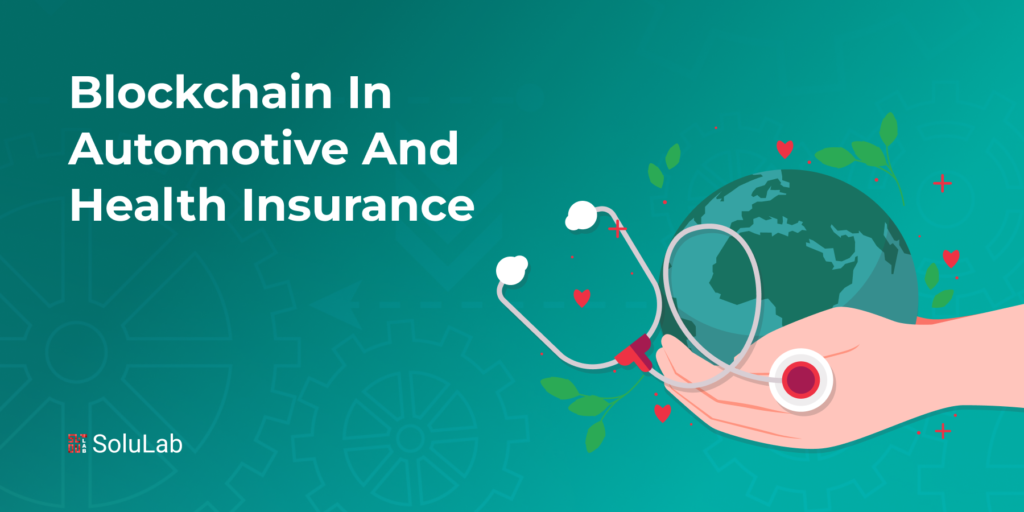 Blockchain in Automotive and Health Insurance