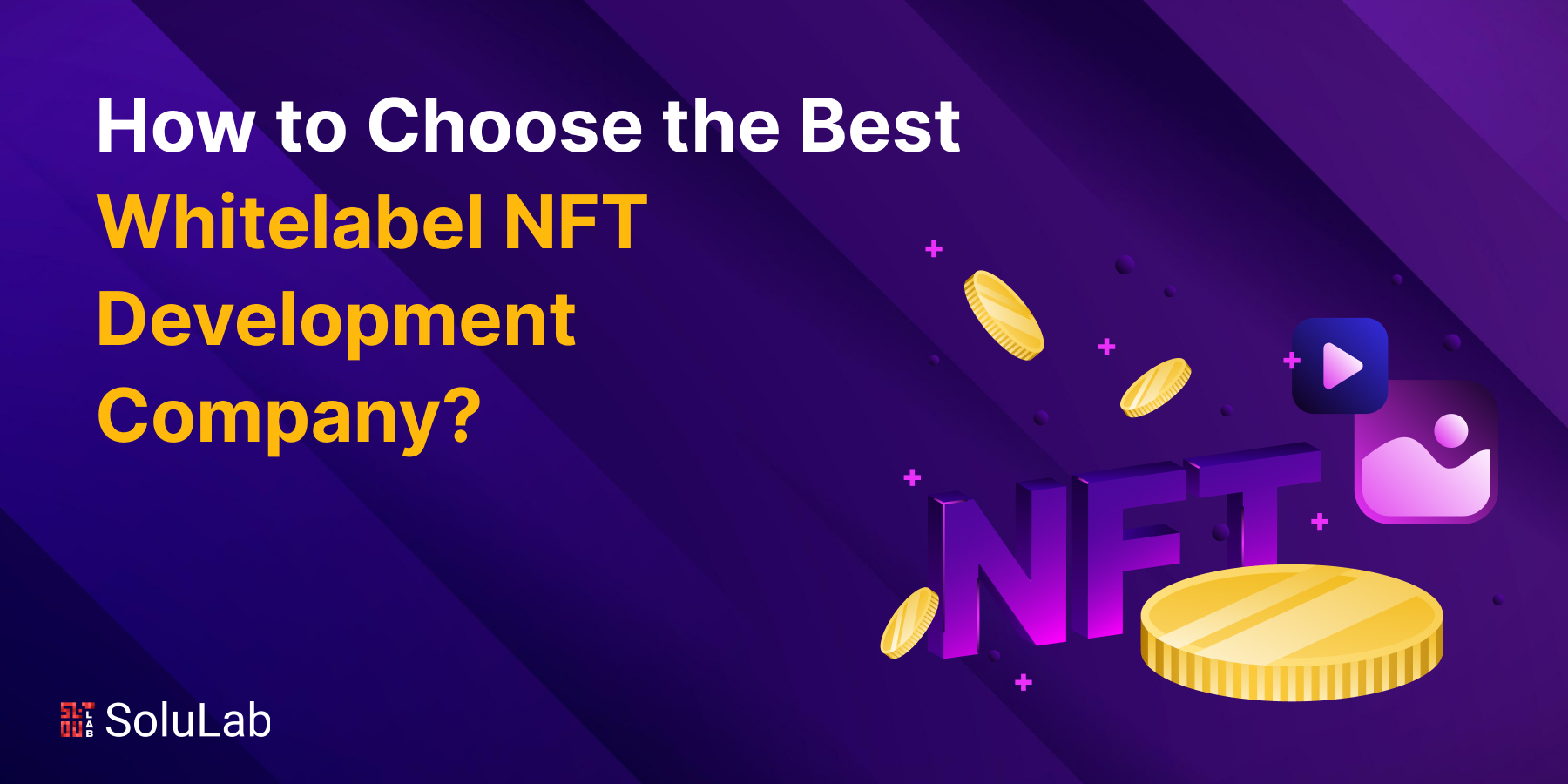 How to Choose the Best Whitelabel NFT Development Company?