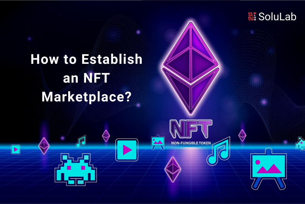 How to Establish an NFT Marketplace?