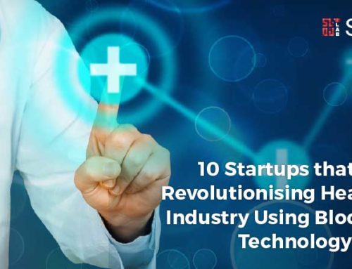 Top 10 Startups that are Revolutionizing Healthcare Industry Using Blockchain Technology