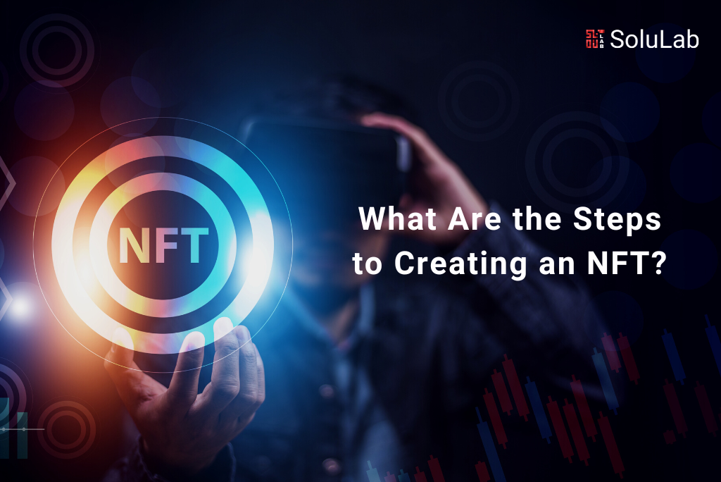 What Are the Steps to Creating an NFT?