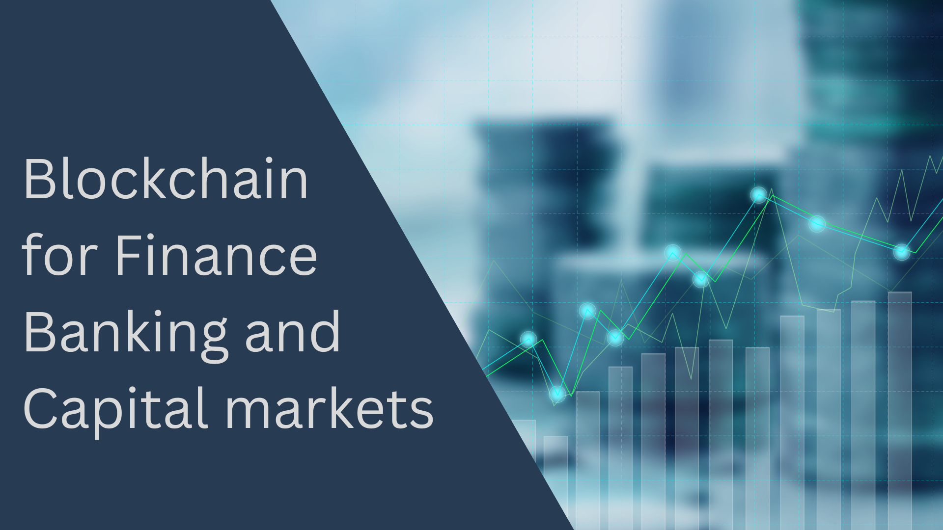Blockchain for Finance, banking and Capital Markets