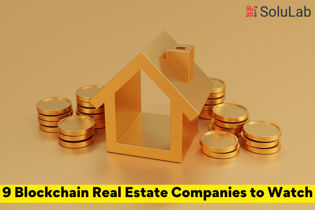 9 Blockchain Real Estate Companies to Watch