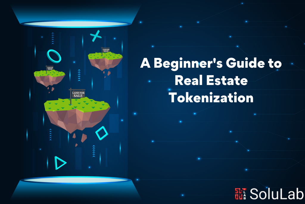 A Beginner's Guide to Real Estate Tokenization (1)