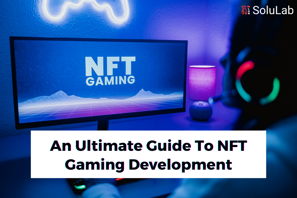 An Ultimate Guide To NFT Gaming Development