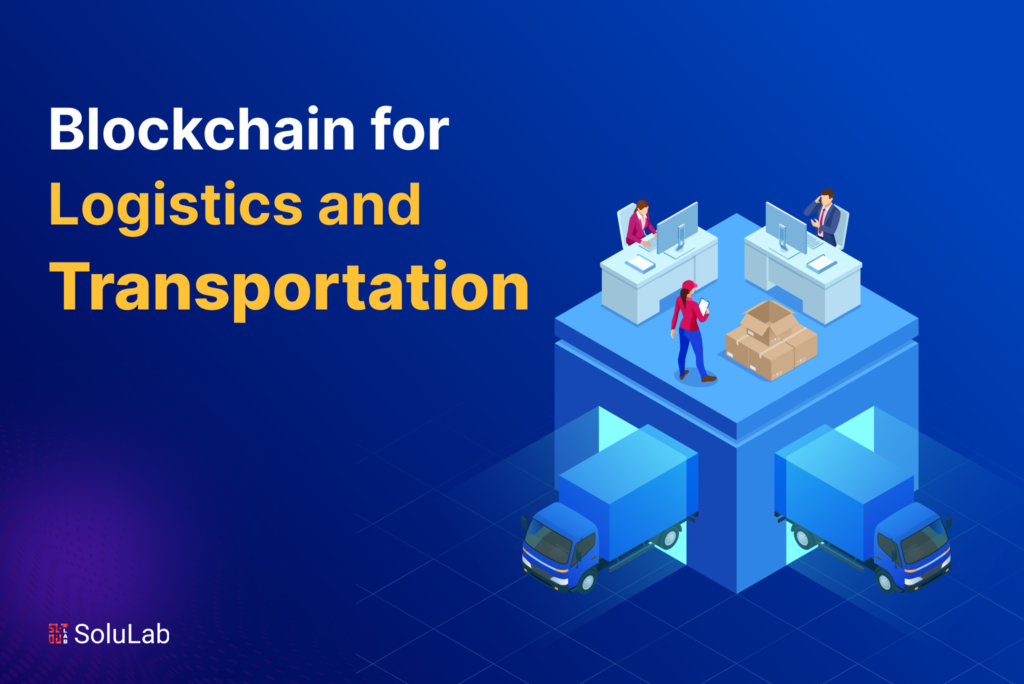 Blockchain for Logistics and Transportation