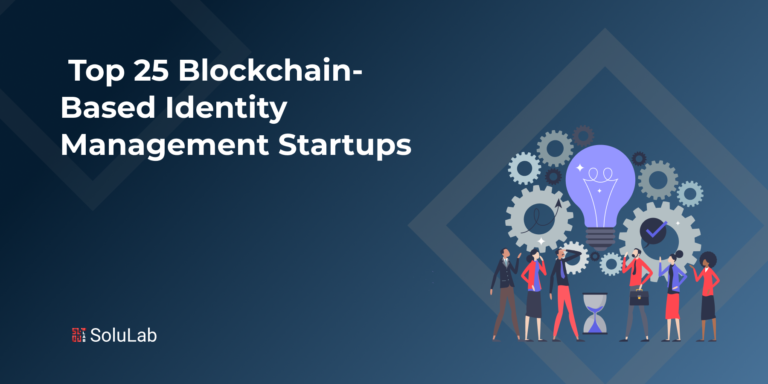 Top 25 Blockchain-Based Identity Management Startups