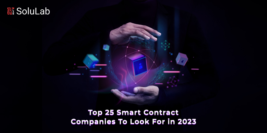 Top 25 Smart Contract Companies To Look For in 2023