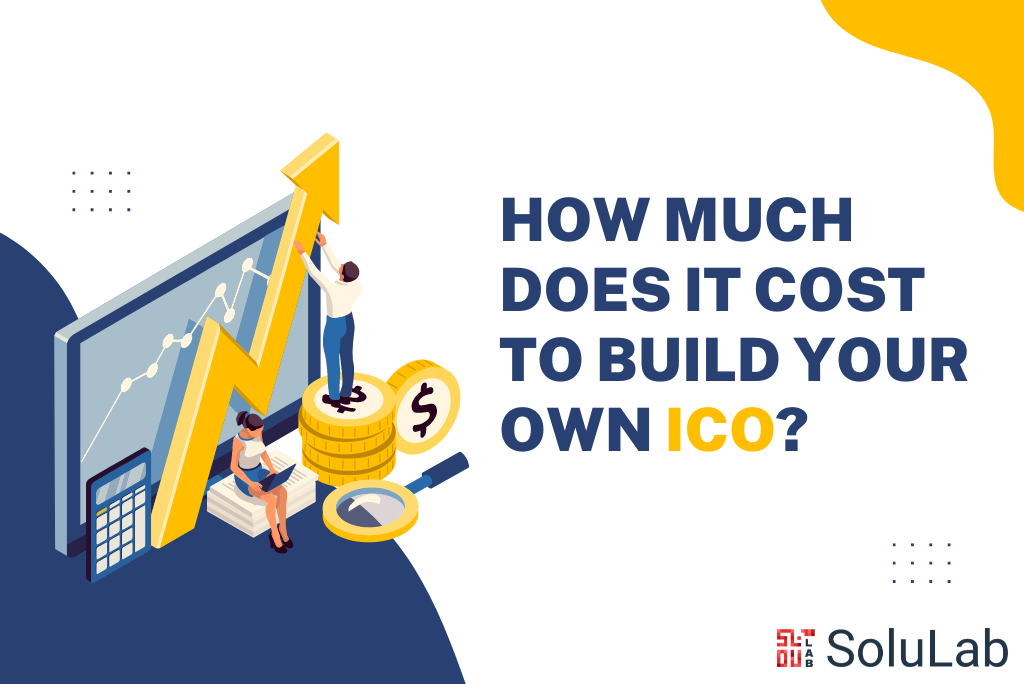 How Much Does it Cost to Build your own ICO