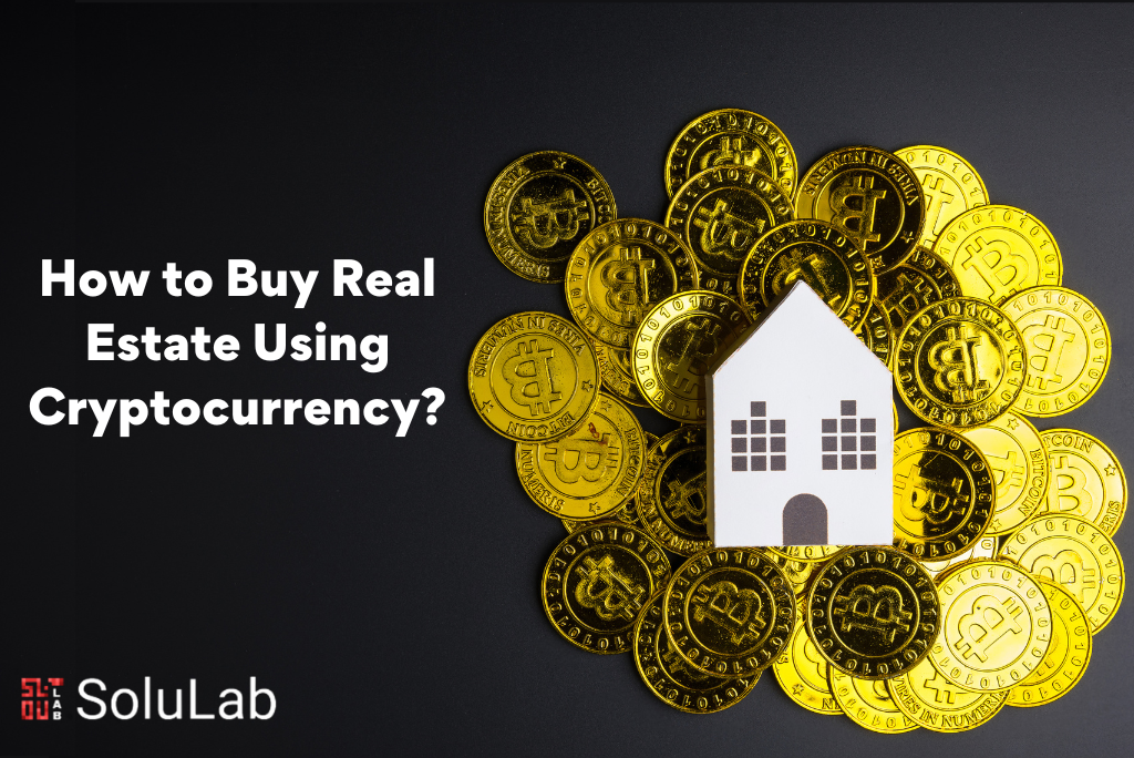 How to Buy Real Estate Using Cryptocurrency (1)