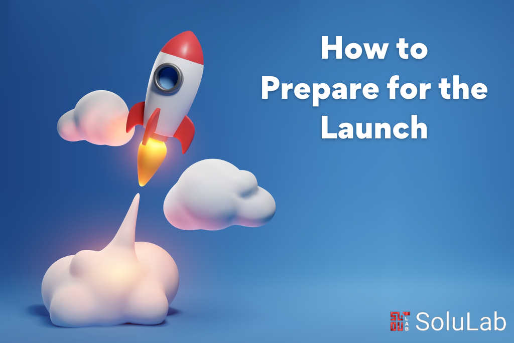 How to Prepare for the Launch