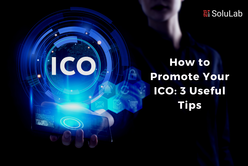 How to Promote Your ICO: 3 Useful Tips