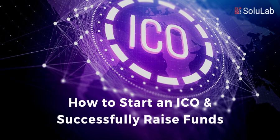 How to Start an ICO & Successfully Raise Funds