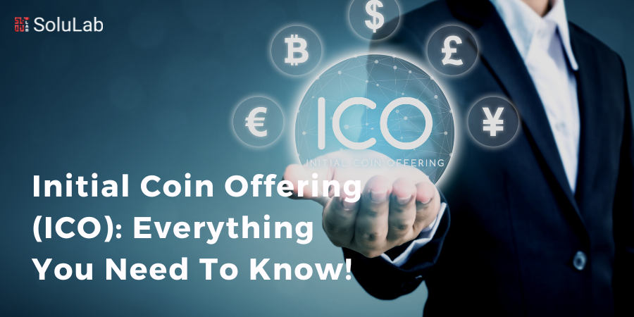 Initial Coin Offering (ICO): Everything You Need To Know!