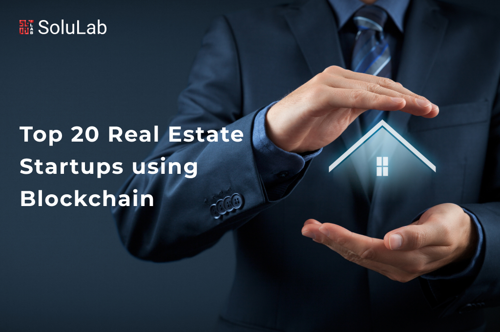 Top 20 Blockchain Based Real Estate Startups