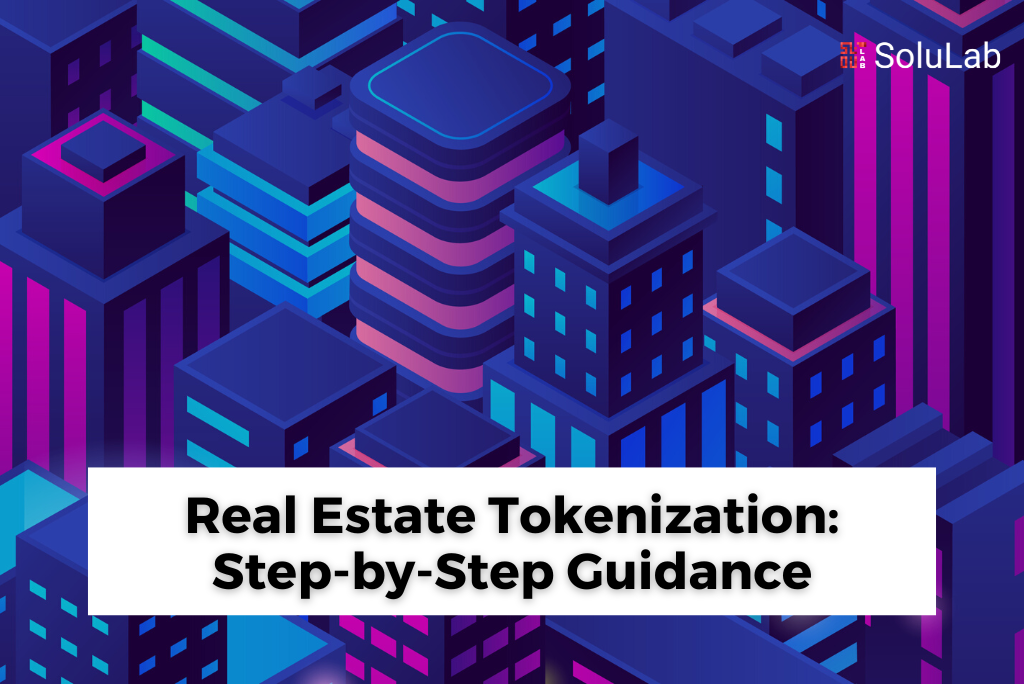 Real Estate Tokenization: Step-by-Step Guidance