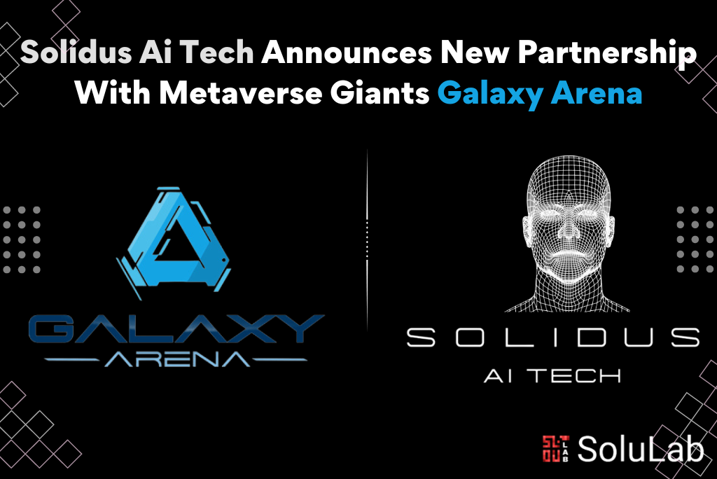 Solidus Ai Tech Announces New Partnership With Metaverse Giants Galaxy Arena