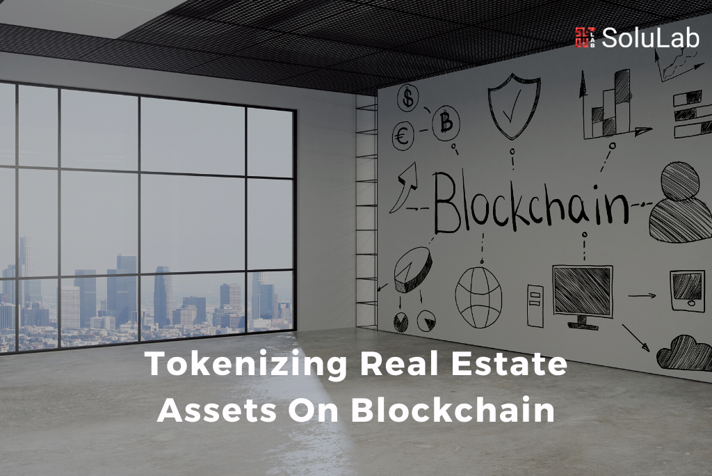 Tokenizing Real Estate Assets On Blockchain