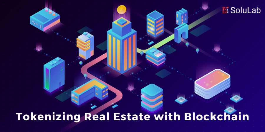 Tokenizing Real Estate with Blockchain