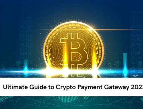 Ultimate Guide to Crypto Payment Gateway 2023