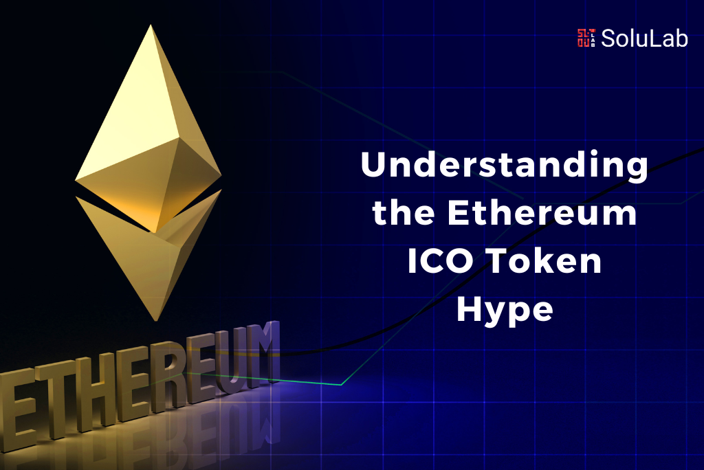 Understanding the Ethereum ICO Token Hype