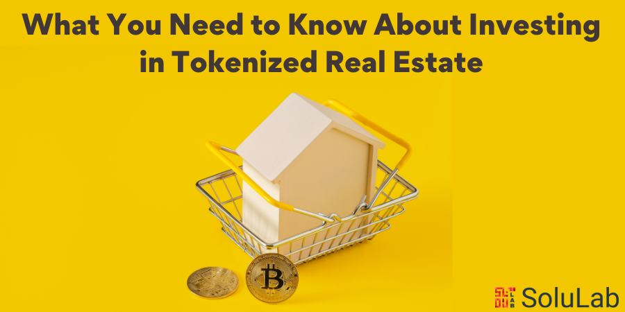 What You Need to Know About Investing in Tokenized Real Estate (1)