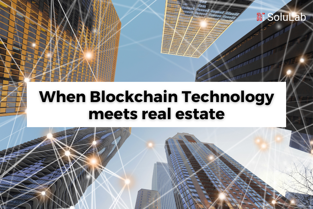 When Blockchain Technology meets real estate