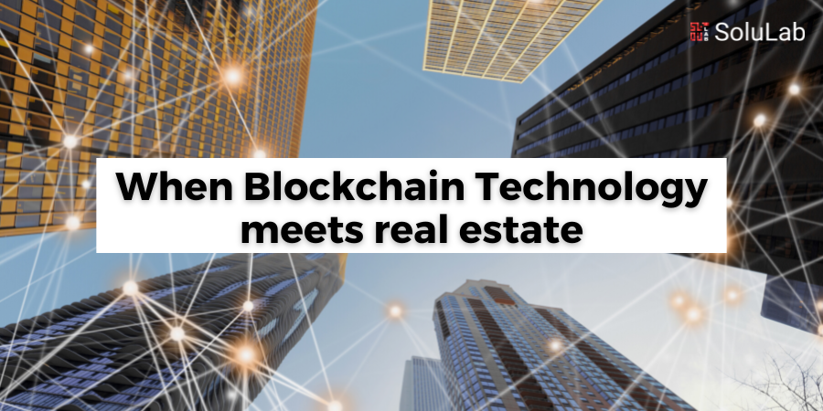 When Blockchain Technology meets real estate